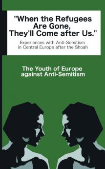 When the Refugees Are Gone They'll Come after Us