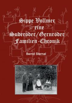 Sippe Vollmer - eine Suderöder/Gernröder Familien-Chronik