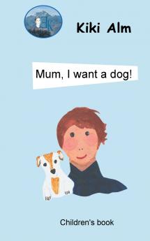 Mum I want a dog!