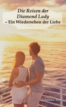Die Reisen der Diamond Lady - Ein Wiedersehen der Liebe