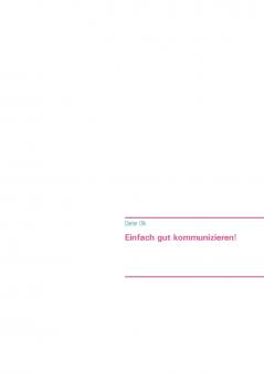 Einfach gut kommunizieren ....