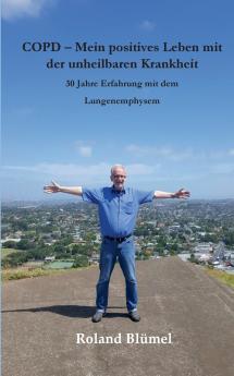 COPD  - Mein positives Leben mit der unheilbaren Krankheit