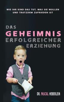 Das Geheimnis erfolgreicher Erziehung