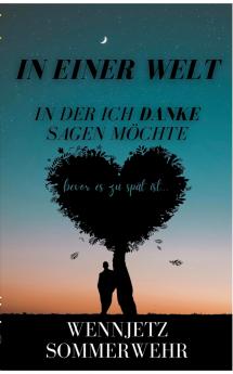 In einer Welt in der ich Danke sagen m��chte