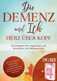 Die Demenz und Ich - Herz über Kopf