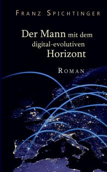 Der Mann mit dem digital-evolutiven Horizont