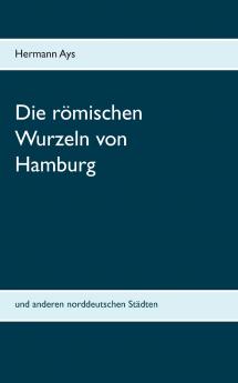 Die römischen Wurzeln von Hamburg