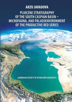 Pliocene Stratigraphy of the South Caspian Basin - Microfauna and Palaeoenvironment of the Productive Red Series