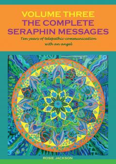 The Complete Seraphin Messages Volume 3