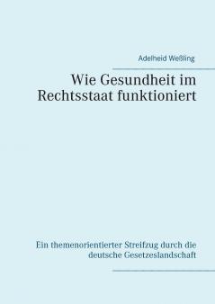 Wie Gesundheit im Rechtsstaat funktioniert