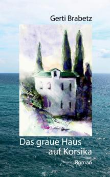 Das graue Haus auf Korsika
