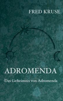 Adromenda - Das Geheimnis von Adromenda (Band 2)