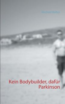 Kein Bodybuilder dafür Parkinson