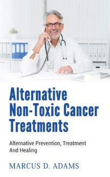 Alternative Non-Toxic Cancer Treatments