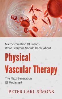 Physical Vascular Therapy - The Next Generation Of Medicine?
