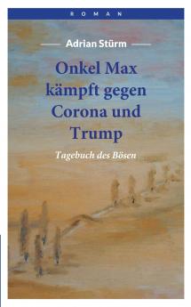 Onkel Max kämpft gegen Corona und Trump