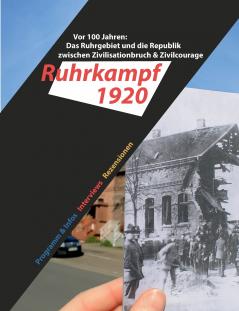 Das Ruhrgebiet und die Republik  zwischen Zivilisationbruch & Zivilcourage