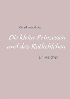 Die kleine Prinzessin und das Rotkehlchen