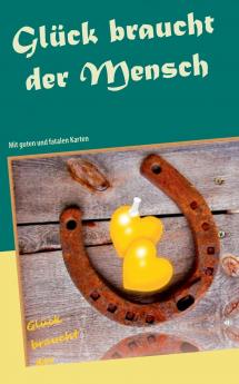 Gl��ck braucht der Mensch