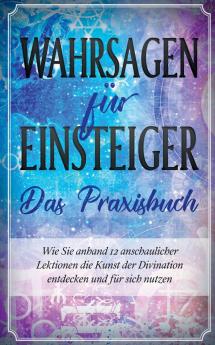 Wahrsagen für Einsteiger - Das Praxisbuch