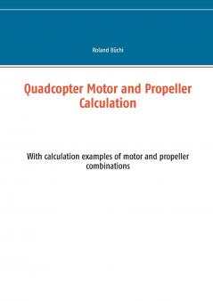 Quadcopter Motor and Propeller Calculation