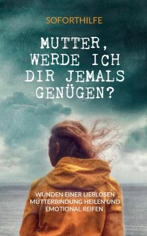 Mutter Werde ich Dir jemals genügen?