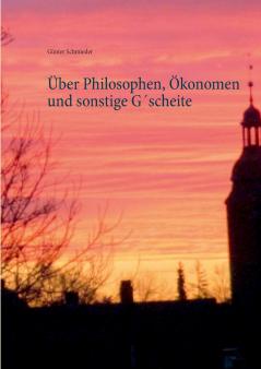 ��ber Philosophen ��konomen und sonstige G��scheite