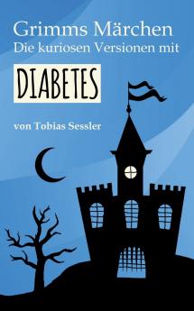 Grimms M��rchen. Die kuriosen Versionen mit Diabetes.