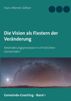 Die Vision als Fixstern der Veränderung