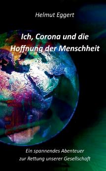 Ich Corona und die Hoffnung der Menschheit