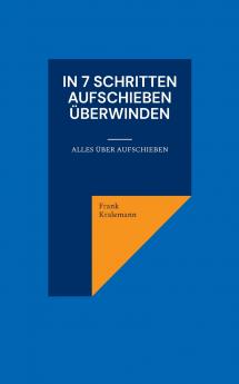 In 7 Schritten Aufschieben überwinden