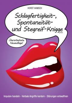 Schlagfertigkeit- Spontaneität- und Stegreif-Knigge 2100