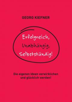 Erfolgreich Unabhängig Selbstständig!