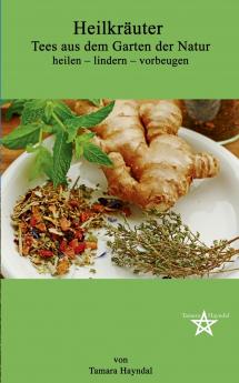 Heilkräuter - Tees aus dem Garten der Natur
