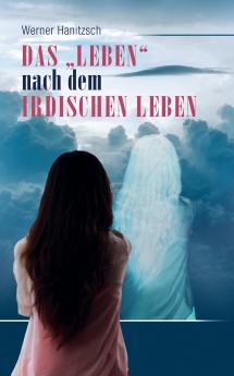 Das „Leben nach dem irdischen Leben