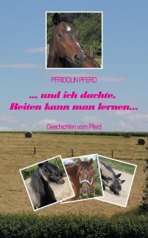 und ich dachte Reiten kann man lernen