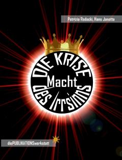 DIE KRISE Macht des Irrsinns