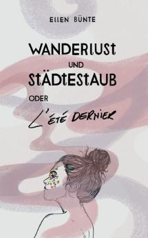 Wanderlust und Städtestaub oder L'Été dernier.