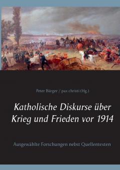 Katholische Diskurse ��ber Krieg und Frieden vor 1914