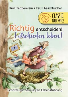 Richtig entscheiden! Entschieden leben!