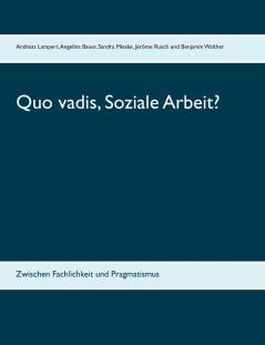 Quo vadis Soziale Arbeit?