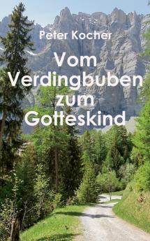 Vom Verdingbuben zum Gotteskind