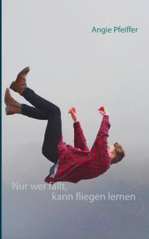 Nur wer f��llt kann fliegen lernen