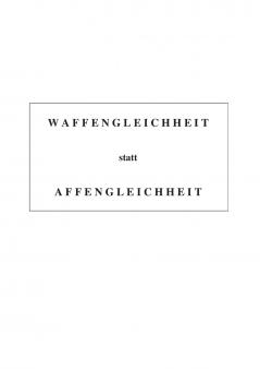Waffengleichheit statt Affengleichheit