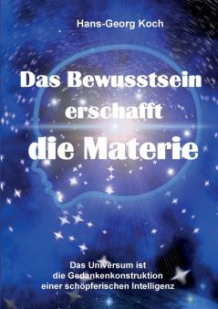 Das Bewusstsein erschafft die Materie