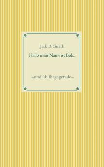 Hallo mein Name ist Bob ...