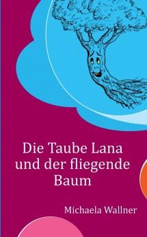 Die Taube Lana und der fliegende Baum