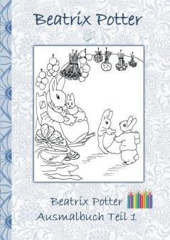 Beatrix Potter Ausmalbuch Teil 1  ( Peter Hase )