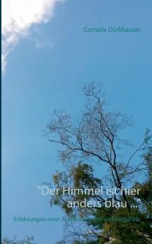 Der Himmel ist hier anders blau ...