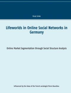 Lifeworlds in Online Social Networks in Germany